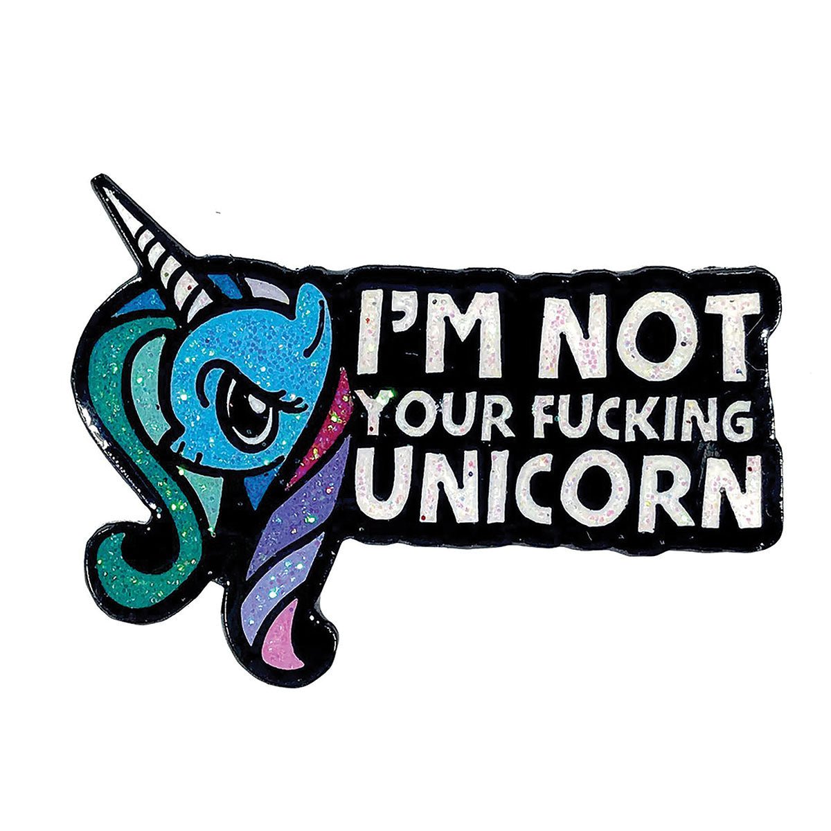 Geeky & Kinky I'm Not Your Fucking Unicorn Pin displayed showcasing its design. Available at SugarX in Jewelry in the Pins collection.