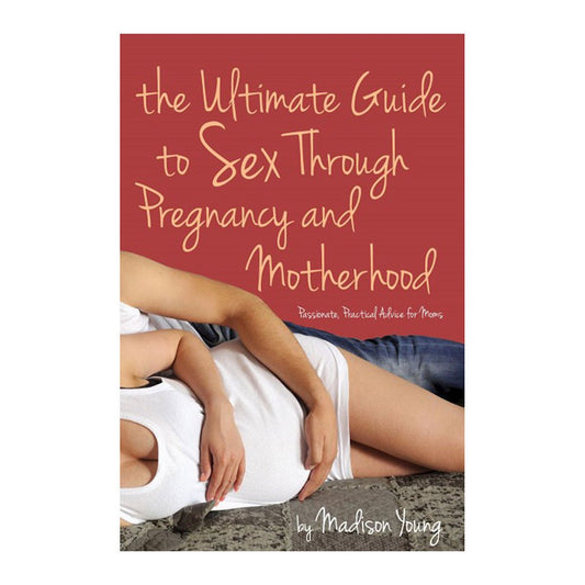 Ultimate Guide to Sex Through Pregnancy & Motherhood Books